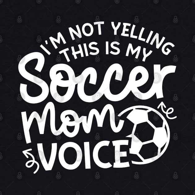 I’m Not Yelling This Is My Soccer Mom Voice Boys Girls Cute Funny by GlimmerDesigns